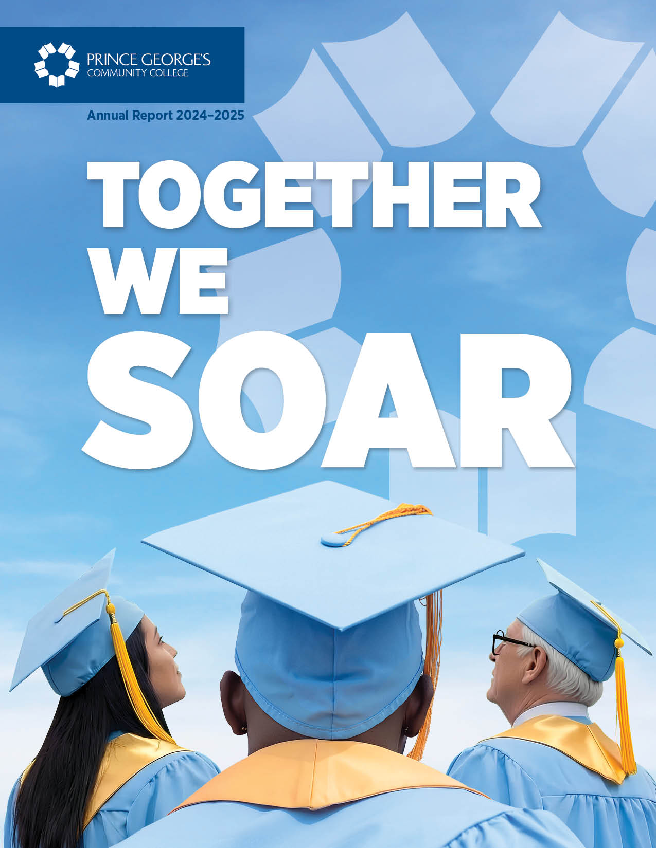 Cover of PGCC Annual Report 2024–2025 featuring three graduates in blue caps and gowns looking upward beneath the headline “Together We Soar.”